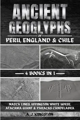 Geoglife antice din Peru, Anglia & Chile: Liniile Nazca, calul alb Uffington, gigantul Atacama și candelabrul Paracas - Ancient Geoglyphs Of Peru, England & Chile: Nazca Lines, Uffington White Horse, Atacama Giant & Paracas Candelabra