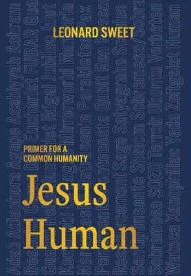 Isus uman: Abecedar pentru o umanitate comună - Jesus Human: Primer for a Common Humanity