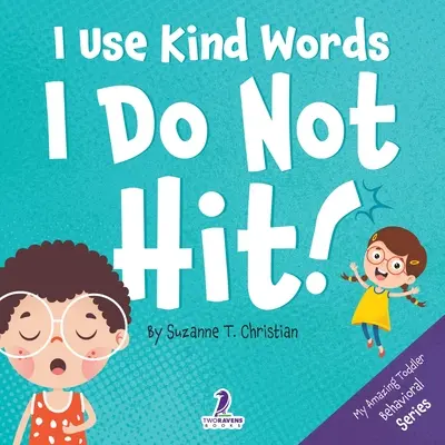 Eu folosesc cuvinte blânde. Eu nu lovesc!: An Affirmation-Thematic Toddler Book About Not Hitting - I Use Kind Words. I Do Not Hit!: An Affirmation-Themed Toddler Book About Not Hitting