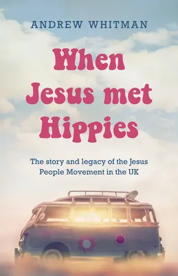 Când Iisus a întâlnit hipioții: Povestea și moștenirea mișcării Jesus People în Regatul Unit - When Jesus Met Hippies: The Story and Legacy of the Jesus People Movement in the UK