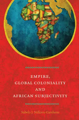 Imperiul, colonialitatea globală și subiectivitatea africană - Empire, Global Coloniality and African Subjectivity