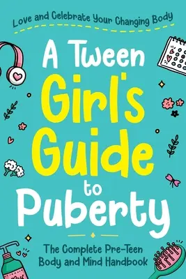 Ghidul pubertății pentru o adolescentă - A Tween Girl's Guide to Puberty