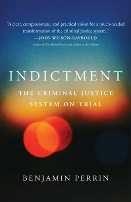 Actul de acuzare: Procesul sistemului de justiție penală - Indictment: The Criminal Justice System on Trial