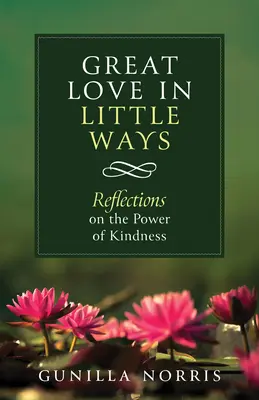 Marea iubire în multe feluri: Reflecții asupra puterii bunătății - Great Love in Many Ways: Reflections on the Power of Kindness