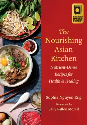 The Nourishing Asian Kitchen: Rețete pline de nutrienți pentru sănătate și vindecare - The Nourishing Asian Kitchen: Nutrient-Dense Recipes for Health and Healing