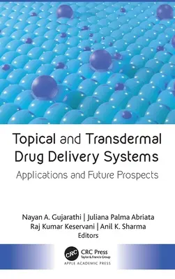Sisteme de administrare topică și transdermică a medicamentelor: Aplicații și perspective de viitor - Topical and Transdermal Drug Delivery Systems: Applications and Future Prospects