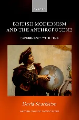 Modernismul britanic și Antropocenul: Experimente cu timpul - British Modernism and the Anthropocene: Experiments with Time