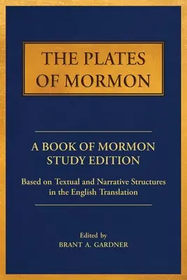 The Plates of Mormon: A Book of Mormon Study Edition Based on Textual and Narrative Structures in the English Translation