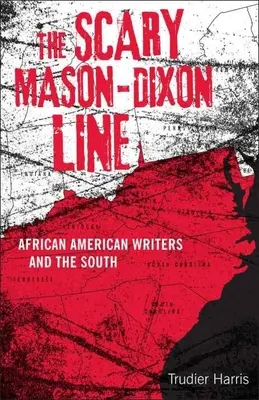 Scary Mason-Dixon Line: Scriitori afro-americani și sudul - Scary Mason-Dixon Line: African American Writers and the South
