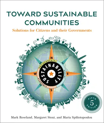 Către comunități durabile, ediția a cincea: Soluții pentru cetățeni și guvernele lor - Toward Sustainable Communities, Fifth Edition: Solutions for Citizens and Their Governments