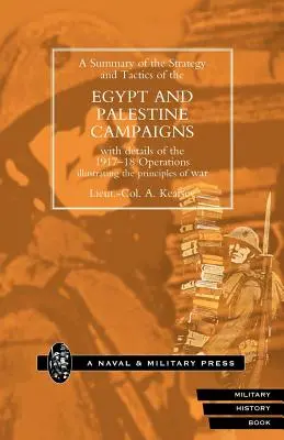 Strategia și tactica campaniei din Egipt și Palestina cu detalii despre operațiunile din 1917-18 care ilustrează principiile războiului - Strategy and Tactics of the Egypt and Palestine Campaign with Details of the 1917-18 Operations Illustrating the Principles of War