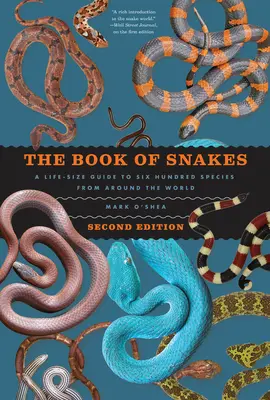 The Book of Snakes: Un ghid în mărime naturală pentru șase sute de specii din întreaga lume - The Book of Snakes: A Life-Size Guide to Six Hundred Species from Around the World