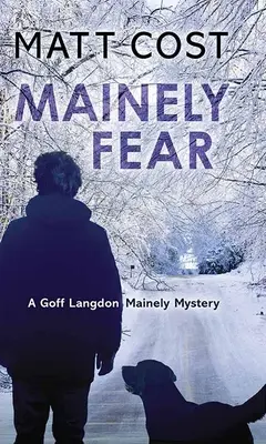 Frica de Mainely: Un mister al lui Goff Langdon Mainely - Mainely Fear: A Goff Langdon Mainely Mystery