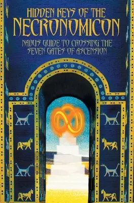 Cheile ascunse ale Necronomiconului: Ghidul lui Nabu pentru traversarea celor șapte porți ale ascensiunii - Hidden Keys of the Necronomicon: Nabu's Guide to Crossing the Seven Gates of Ascension