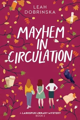 Mayhem in Circulation: Un mister al bibliotecii Larkspur - Mayhem in Circulation: A Larkspur Library Mystery