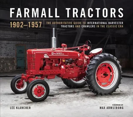 Farmall Century: 1923-2023: Evoluția tractoarelor și șenilelor roșii în epoca de aur a International Harvester - Farmall Century: 1923-2023: The Evolution of Red Tractors and Crawlers in the Golden Age of International Harvester