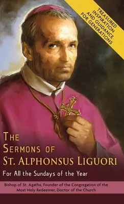 Predicile Sfântului Alfonsus Liguori pentru toate duminicile anului - The Sermons of St. Alphonsus Liguori for All the Sundays of the Year