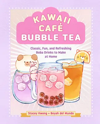 Kawaii Caf Bubble Tea: Băuturi Boba clasice, amuzante și răcoritoare de făcut acasă - Kawaii Caf Bubble Tea: Classic, Fun, and Refreshing Boba Drinks to Make at Home