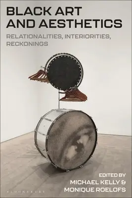 Artă și estetică neagră: Relaționalități, interiorități, regândiri - Black Art and Aesthetics: Relationalities, Interiorities, Reckonings