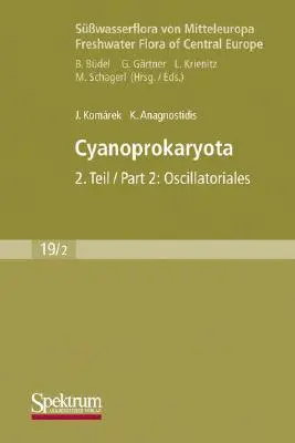 Swasserflora Von Mitteleuropa, Bd. 19/2: Cyanoprokaryota: Bd. 2 / Partea 2: Oscillatoriales - Swasserflora Von Mitteleuropa, Bd. 19/2: Cyanoprokaryota: Bd. 2 / Part 2: Oscillatoriales