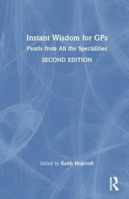 Înțelepciune instantanee pentru GPS: Perle din toate specialitățile - Instant Wisdom for GPS: Pearls from All the Specialities