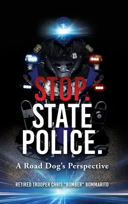 Stop. Poliția de stat.: Perspectiva unui câine rutier - Stop. State Police.: A Road Dog's Perspective