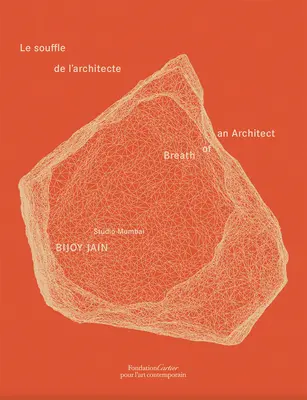 Bijoy Jain / Studio Mumbai: Respirația unui arhitect - Bijoy Jain / Studio Mumbai: Breath of an Architect