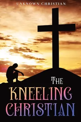 Creștinul îngenuncheat: Adnotat - The Kneeling Christian: Annotated