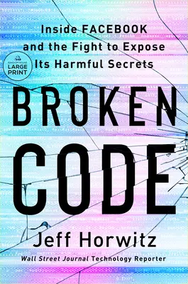 Broken Code: Inside Facebook and the Fight to Expose Its Harmful Secrets (În interiorul Facebook și lupta pentru dezvăluirea secretelor sale dăunătoare) - Broken Code: Inside Facebook and the Fight to Expose Its Harmful Secrets