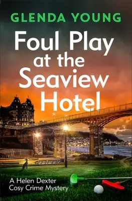 Joc murdar la Hotelul Seaview: Un criminal joacă un joc ucigaș în acest mister polițist fermecător, plasat în Scarborough - Foul Play at the Seaview Hotel: A Murderer Plays a Killer Game in This Charming, Scarborough-Set Cosy Crime Mystery