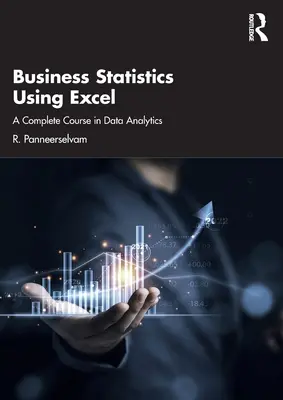 Business Statistics Using Excel: Un curs complet în analiza datelor - Business Statistics Using Excel: A Complete Course in Data Analytics