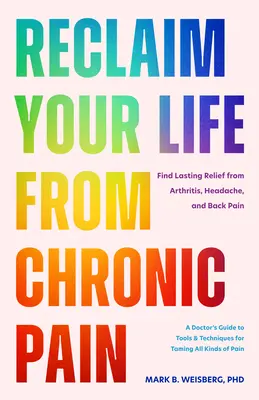 Refaceți-vă viața din durerea cronică: Găsiți o ameliorare durabilă a artritei, a durerilor de cap și a durerilor de spate - Restore Your Life from Chronic Pain: Find Lasting Relief from Arthritis, Headache, and Back Pain