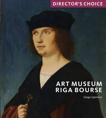Muzeul de Artă Riga Bourse: Alegerea regizorului - Art Museum Riga Bourse: Director's Choice