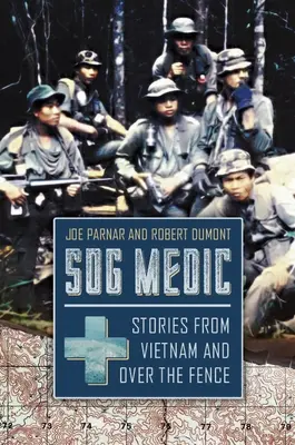 Sog Medic: Povești din Vietnam și de peste gard - Sog Medic: Stories from Vietnam and Over the Fence