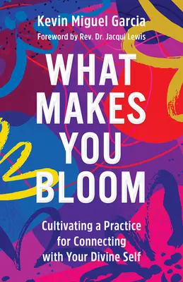 Ce te face să înflorești: Cultivarea unei practici pentru conectarea cu sinele tău divin - What Makes You Bloom: Cultivating a Practice for Connecting with Your Divine Self