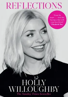 Reflecții: Cartea Sunday Times Bestselling de lecții de viață de la prezentatoarea superstar Holly Willoughby - Reflections: The Sunday Times Bestselling Book of Life Lessons from Superstar Presenter Holly Willoughby