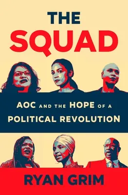 Squad: Aoc și speranța unei revoluții politice - The Squad: Aoc and the Hope of a Political Revolution