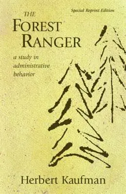 The Forest Ranger: A Study in Administrative Behavior (Un studiu de comportament administrativ) - The Forest Ranger: A Study in Administrative Behavior