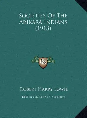 Societățile indienilor Arikara - Societies Of The Arikara Indians
