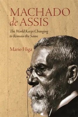 Machado de Assis: Lumea continuă să se schimbe pentru a rămâne la fel - Machado de Assis: The World Keeps Changing to Remain the Same