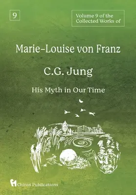 Volumul 9 din Operele complete ale lui Marie-Louise von Franz: C.G. Jung: Mitul său în vremea noastră - Volume 9 of the Collected Works of Marie-Louise von Franz: C.G. Jung: His Myth in Our Time