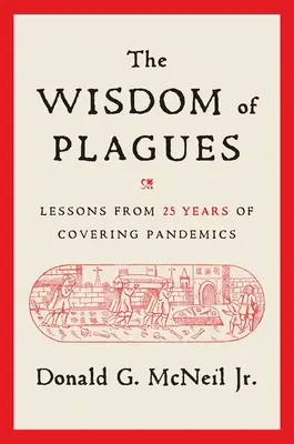 The Wisdom of Plagues (Înțelepciunea epidemiilor): Lecții din 25 de ani de acoperire a pandemiilor - The Wisdom of Plagues: Lessons from 25 Years of Covering Pandemics