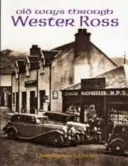 Vechi drumuri prin Wester Ross - Old Ways Through Wester Ross