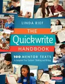 Manualul Quickwrite: 100 Mentor Texts to Jumpstart Your Students' Thinking and Writing - The Quickwrite Handbook: 100 Mentor Texts to Jumpstart Your Students' Thinking and Writing