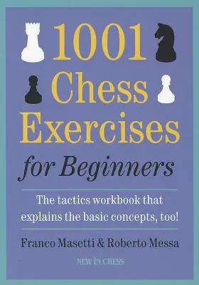 1001 exerciții de șah pentru începători: Manualul de tactică care explică și conceptele de bază - 1001 Chess Exercises for Beginners: The Tactics Workbook That Explains the Basic Concepts, Too
