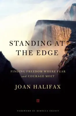 Stând la margine: Găsirea libertății acolo unde se întâlnesc frica și curajul - Standing at the Edge: Finding Freedom Where Fear and Courage Meet