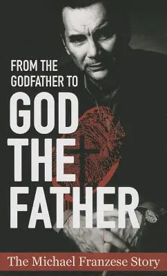 De la Naș la Dumnezeu Tatăl: Povestea lui Michael Francise - From the Godfather to God the Father: The Michael Francise Story