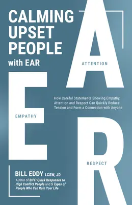 Calmarea oamenilor supărați cu urechea: Cum declarațiile care arată empatie, atenție și respect pot dezamorsa rapid un conflict - Calming Upset People with Ear: How Statements Showing Empathy, Attention, and Respect Can Quickly Defuse a Conflict