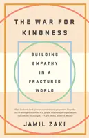 Războiul pentru bunătate: Construirea empatiei într-o lume fracturată - The War for Kindness: Building Empathy in a Fractured World