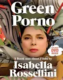 Green Porno: O carte și filme scurte de Isabella Rossellini - Green Porno: A Book and Short Films by Isabella Rossellini